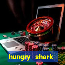 hungry shark evolution dinheiro infinito 2024